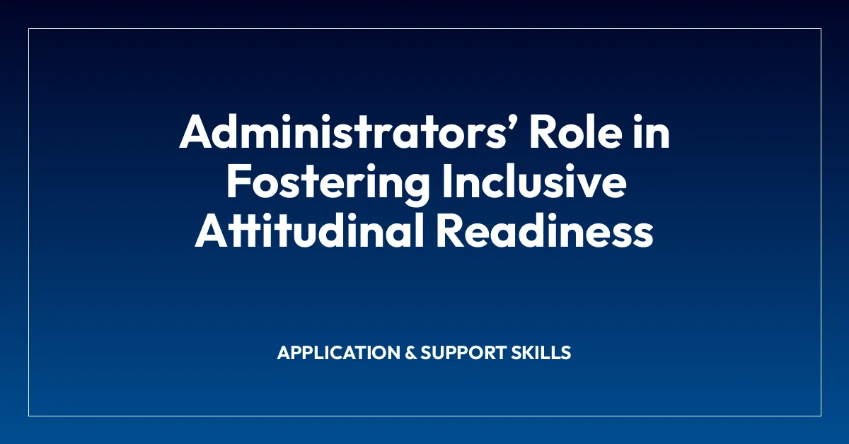 Administratorsโ Role in Fostering Inclusive Attitudinal Readiness