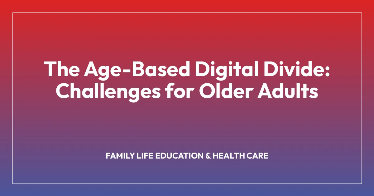 The Age-Based Digital Divide: Challenges for Older Adults