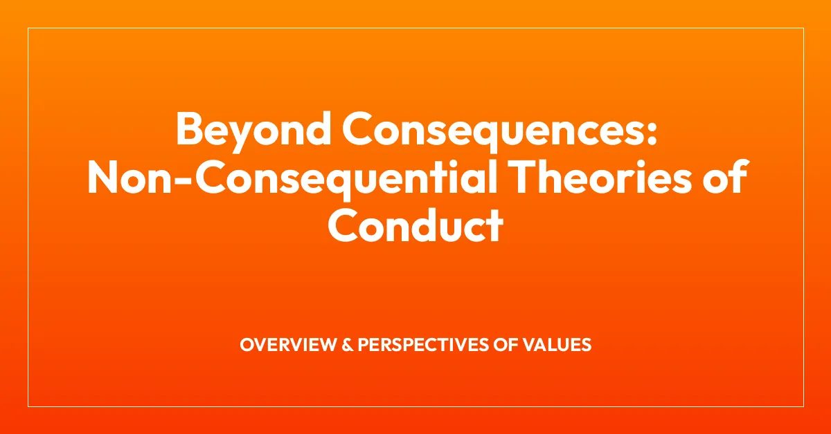 Beyond Consequences: Non-Consequential Theories of Conduct