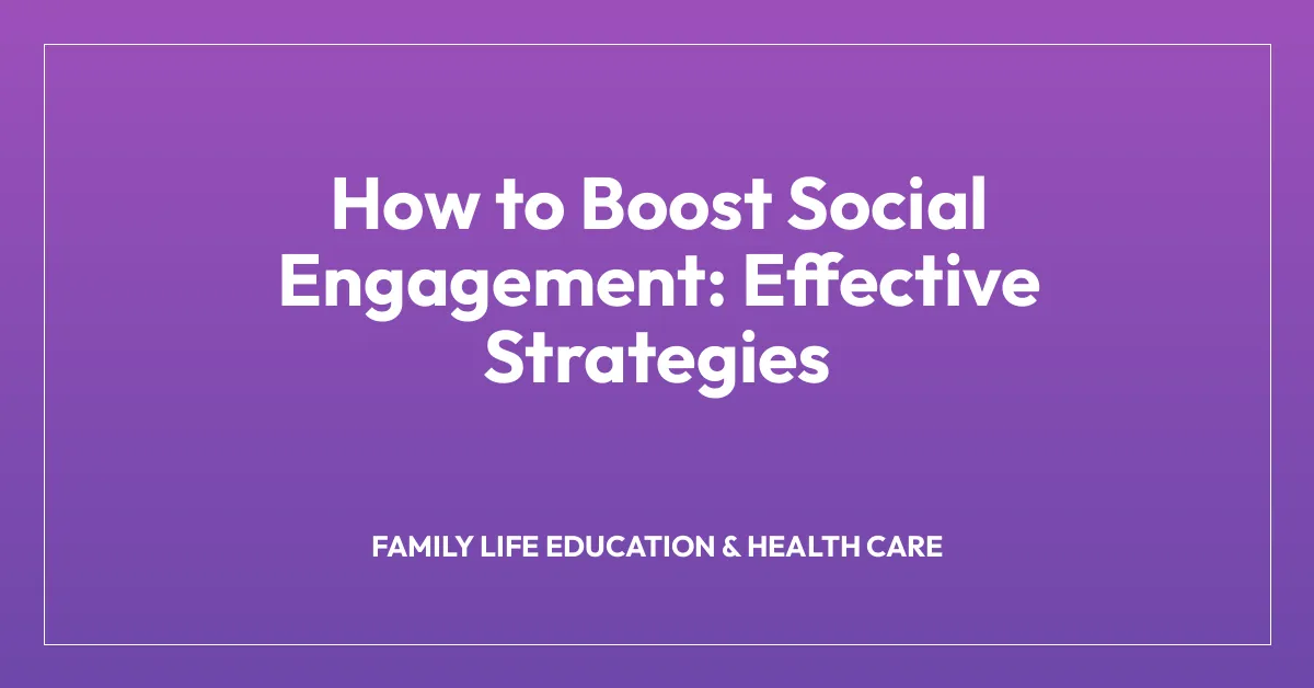 How to Boost Social Engagement: Effective Strategies