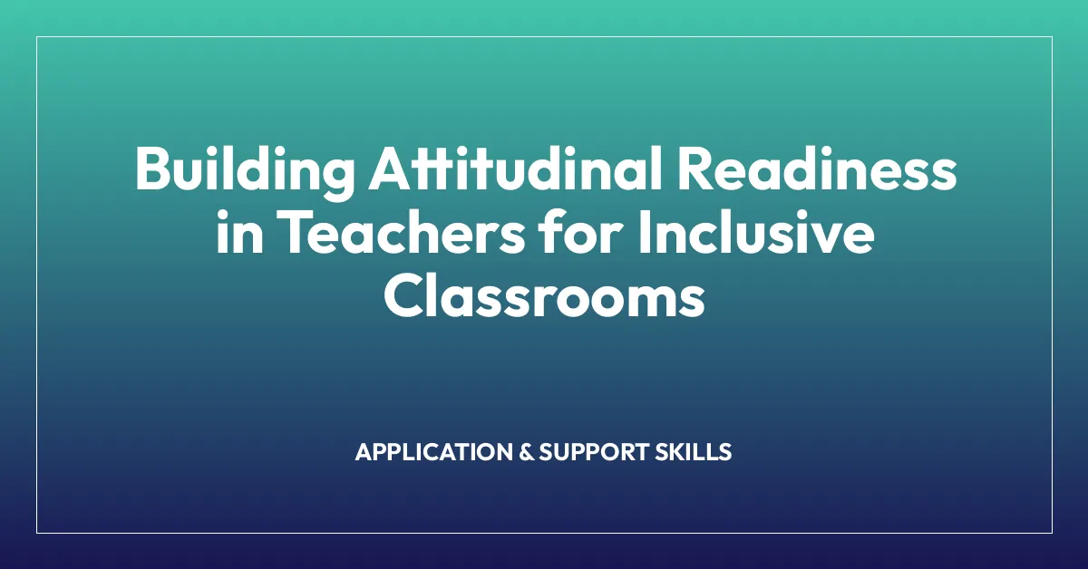 Building Attitudinal Readiness in Teachers for Inclusive Classrooms