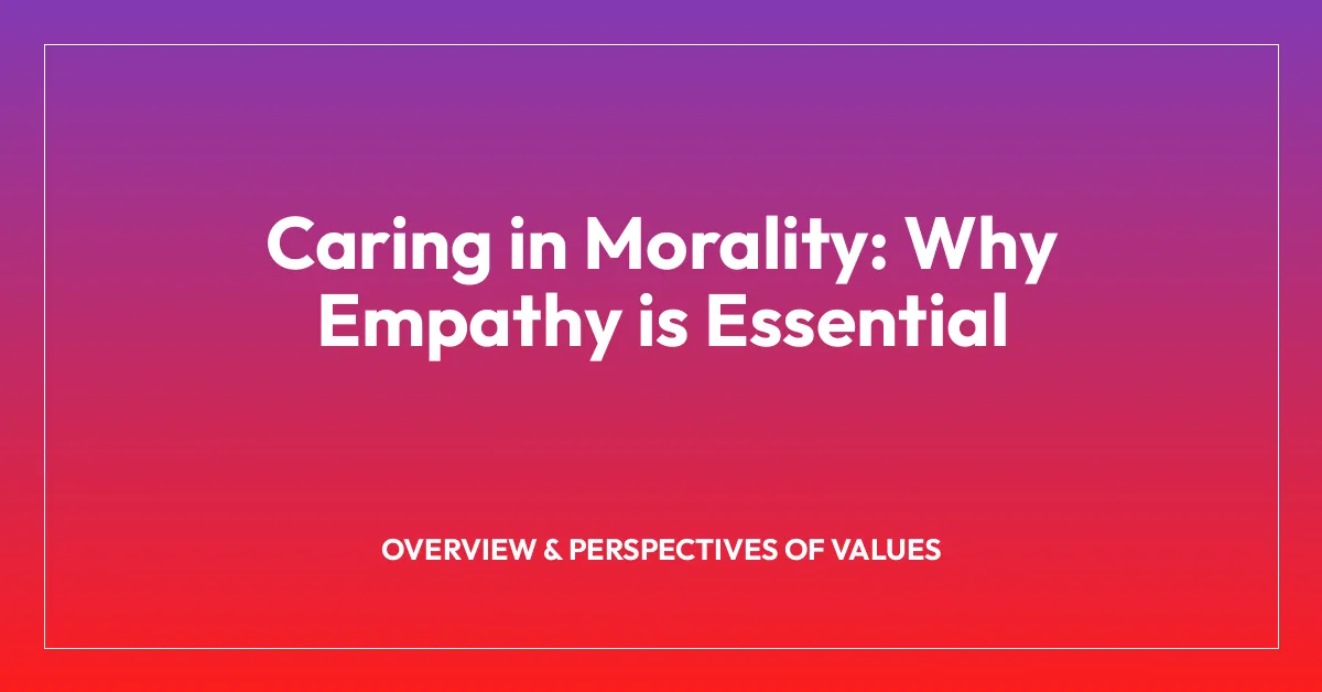Caring in Morality: Why Empathy is Essential