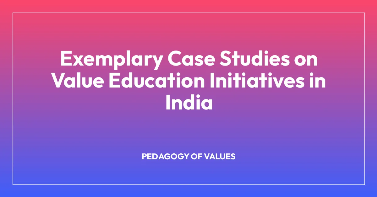 Exemplary Case Studies on Value Education Initiatives in India