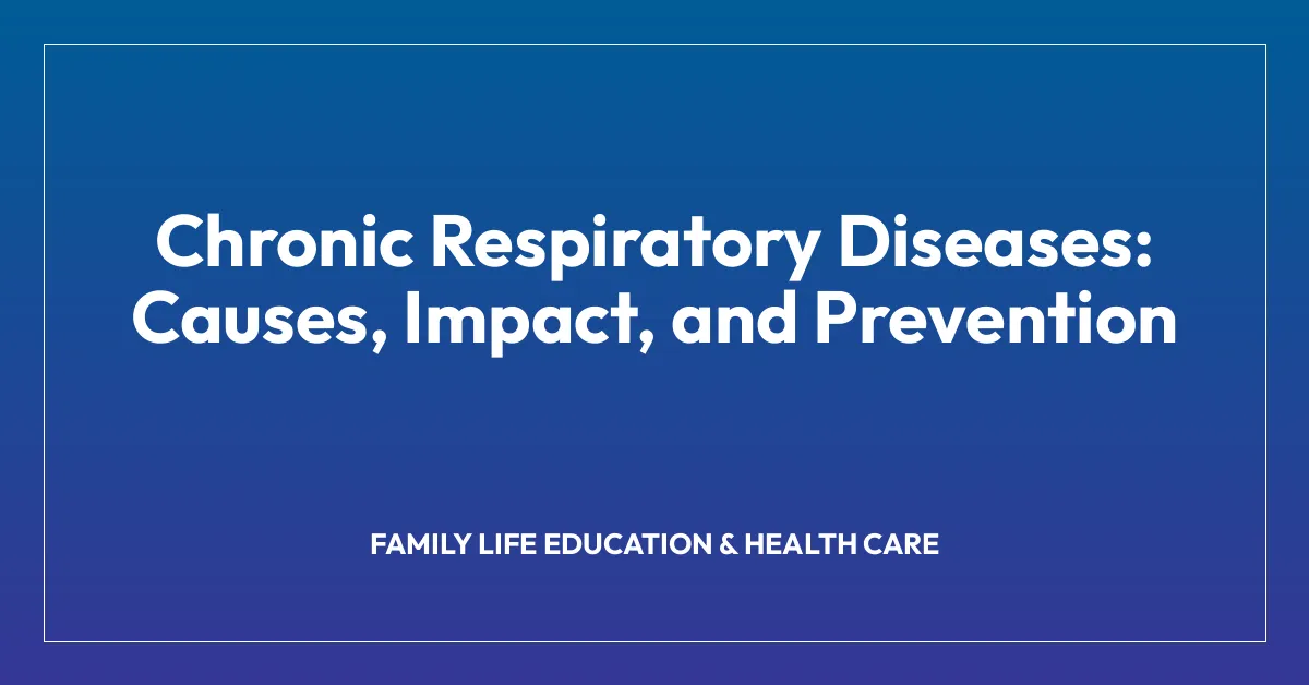 Chronic Respiratory Diseases: Causes, Impact, and Prevention