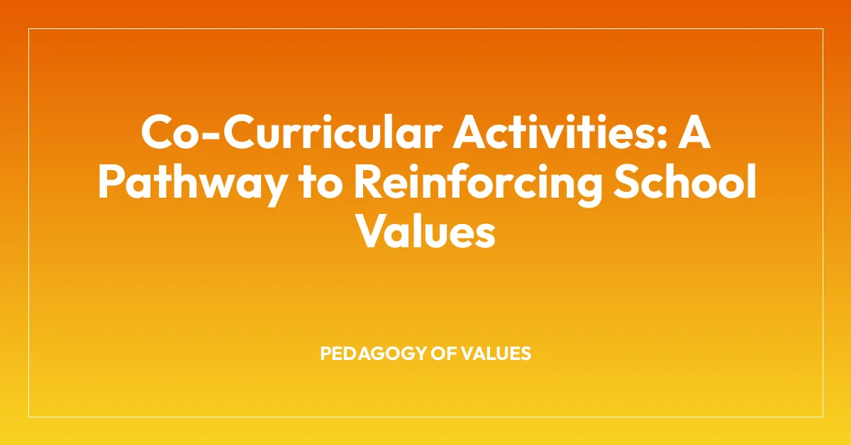 Co-Curricular Activities: A Pathway to Reinforcing School Values