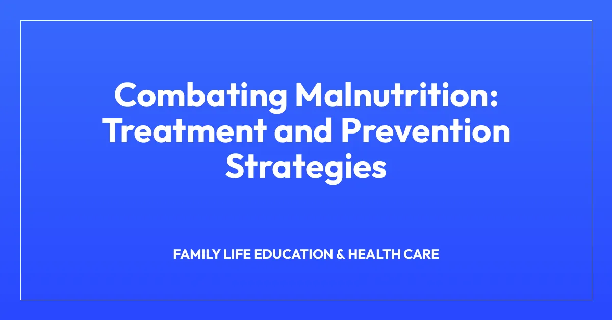 Combating Malnutrition: Treatment and Prevention Strategies