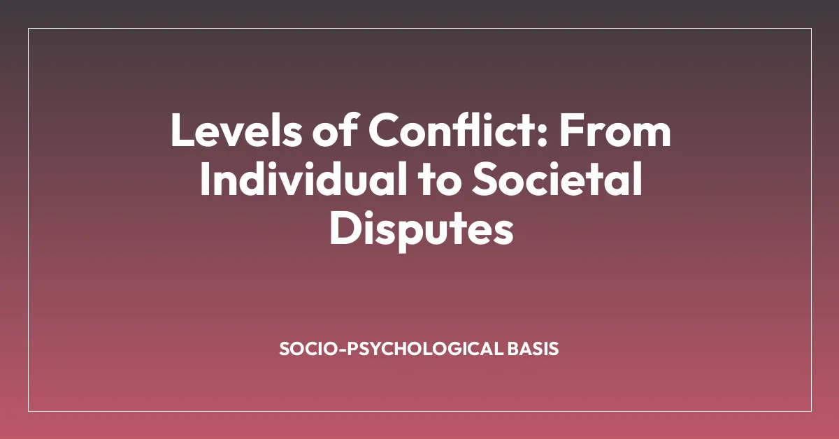 Levels of Conflict: From Individual to Societal Disputes