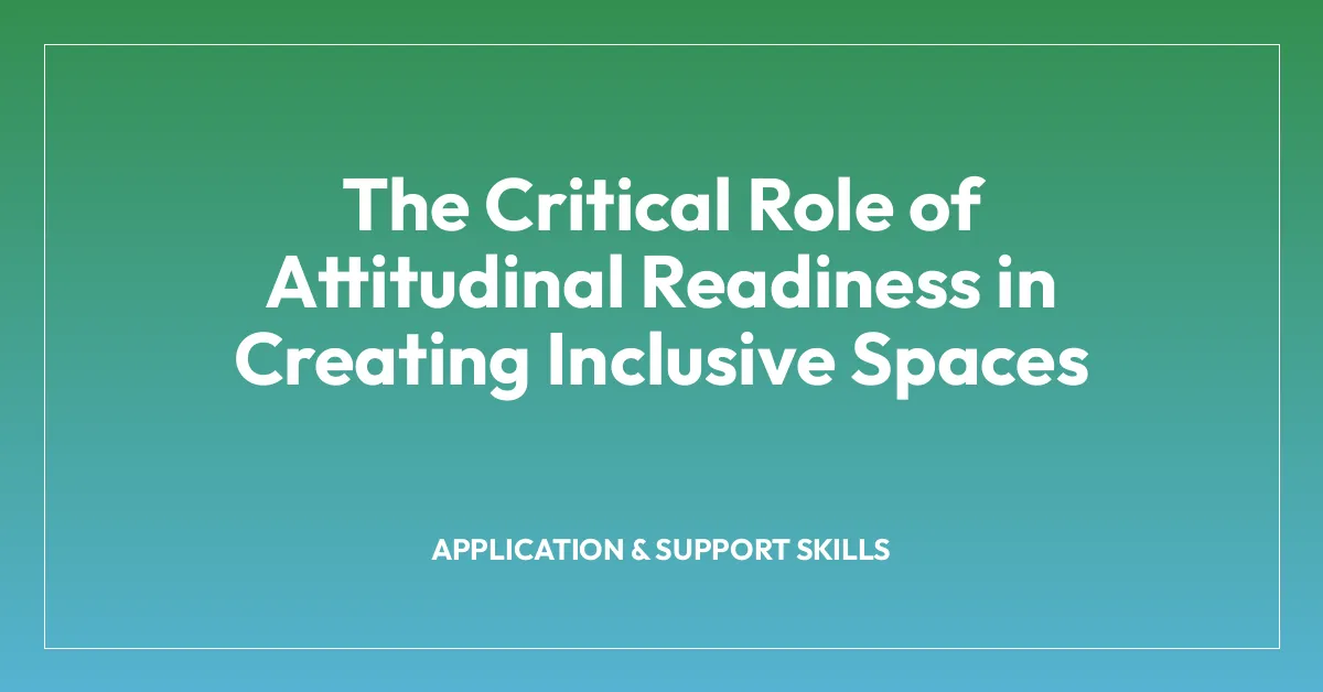 The Critical Role of Attitudinal Readiness in Creating Inclusive Spaces