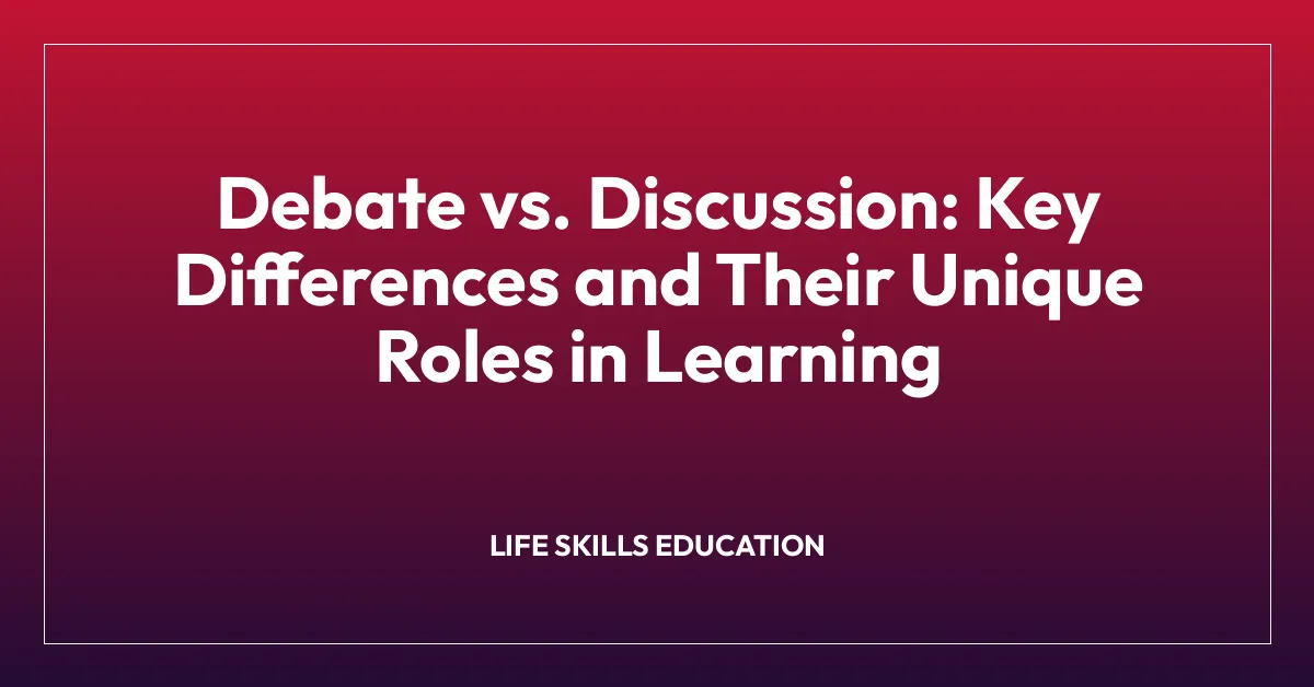Debate vs. Discussion: Key Differences and Their Unique Roles in Learning