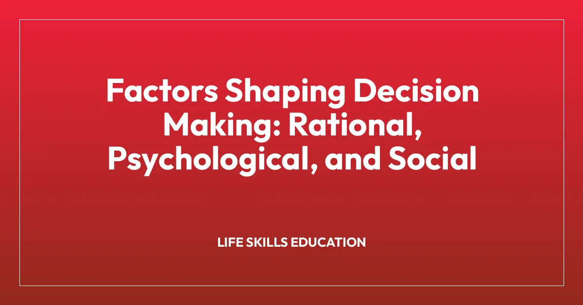 Factors Shaping Decision Making: Rational, Psychological, and Social