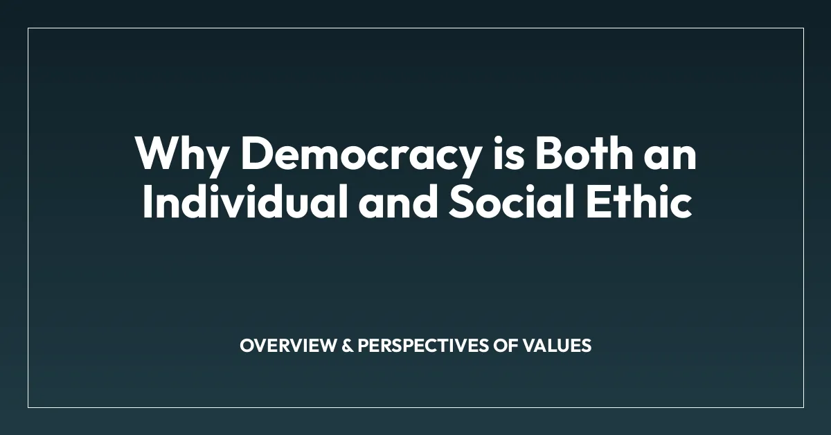 Why Democracy is Both an Individual and Social Ethic
