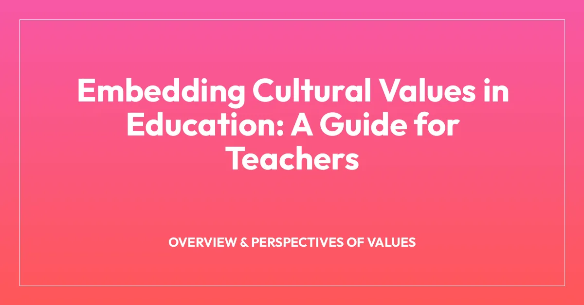 Embedding Cultural Values in Education: A Guide for Teachers
