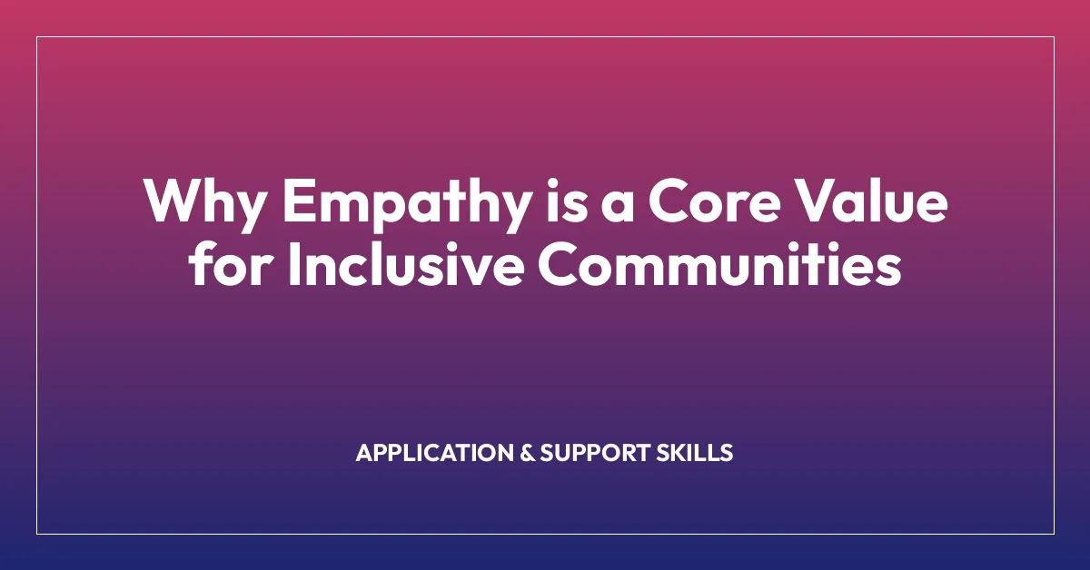 Why Empathy is a Core Value for Inclusive Communities
