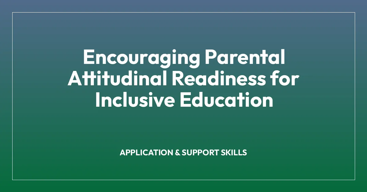 Encouraging Parental Attitudinal Readiness for Inclusive Education