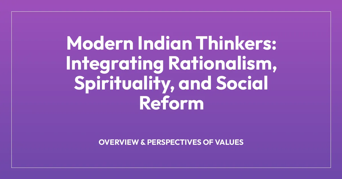 Modern Indian Thinkers: Integrating Rationalism, Spirituality, and Social Reform