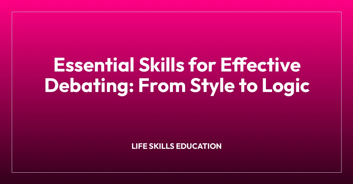 Essential Skills for Effective Debating: From Style to Logic