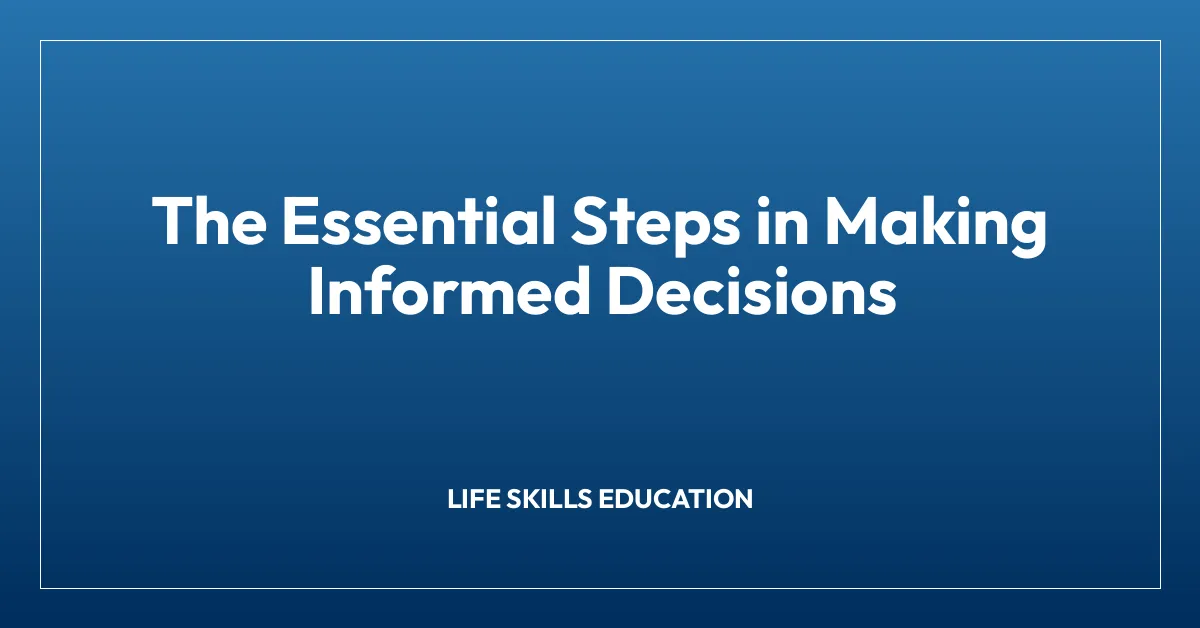 The Essential Steps in Making Informed Decisions