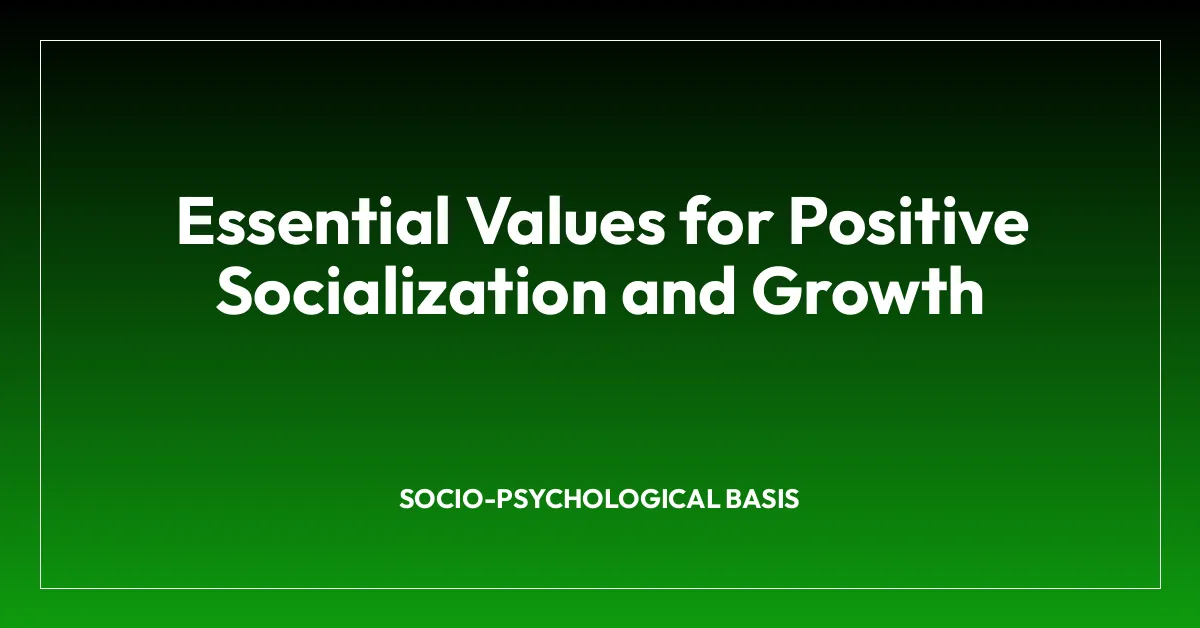 Essential Values for Positive Socialization and Growth