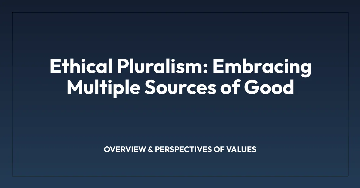Ethical Pluralism: Embracing Multiple Sources of Good