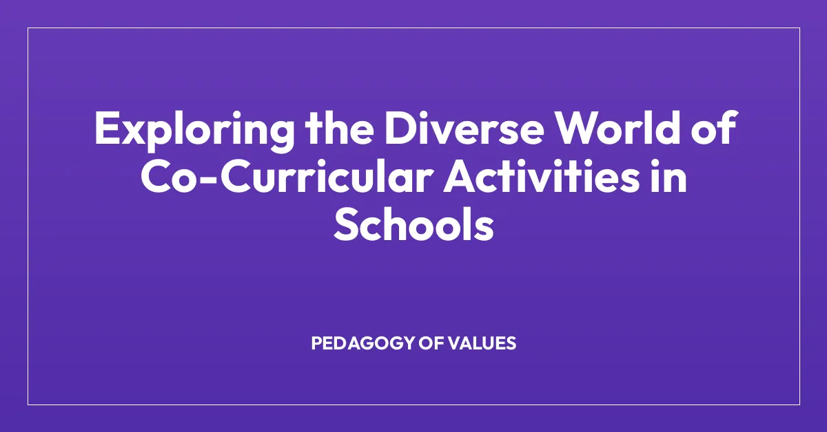 Exploring the Diverse World of Co-Curricular Activities in Schools