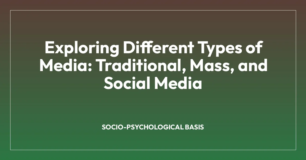Exploring Different Types of Media: Traditional, Mass, and Social Media