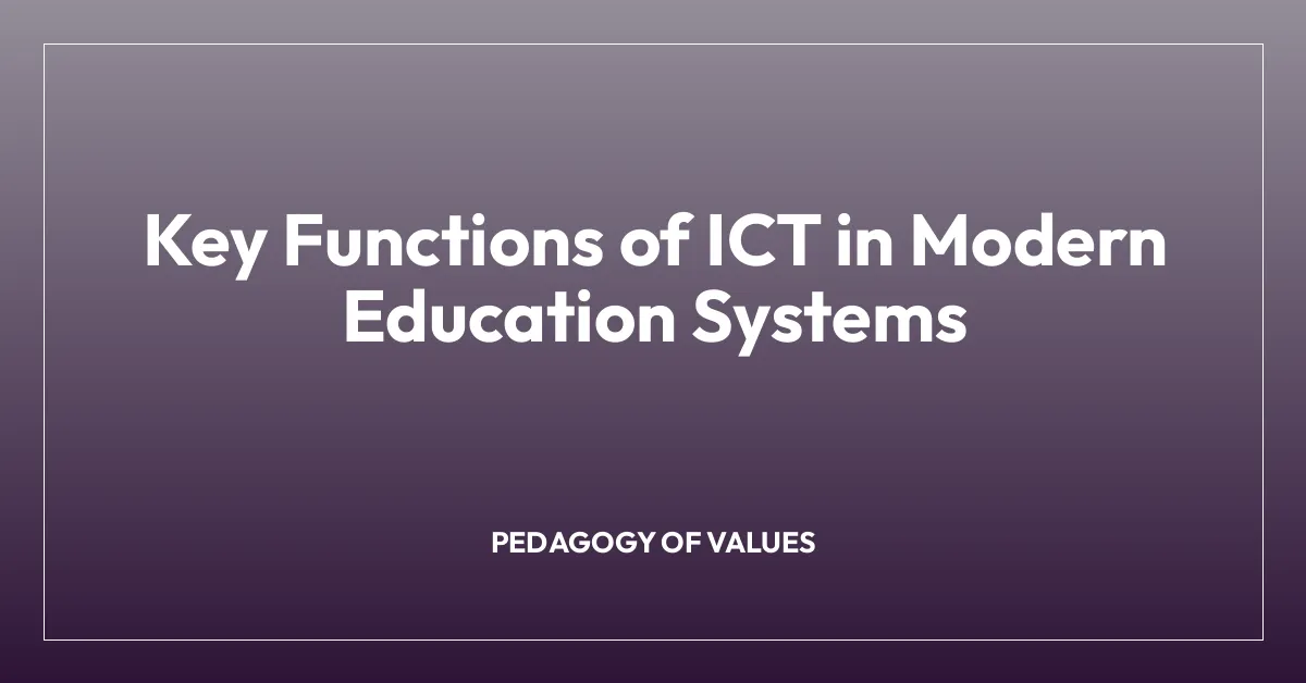 Key Functions of ICT in Modern Education Systems