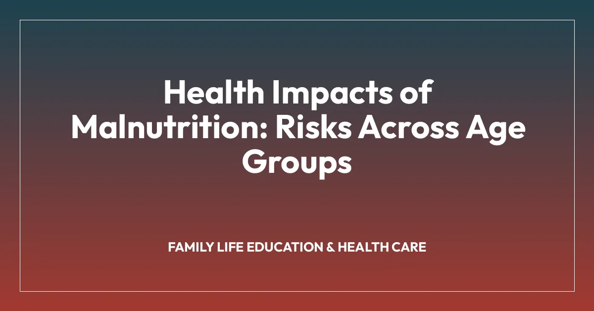 Health Impacts of Malnutrition: Risks Across Age Groups