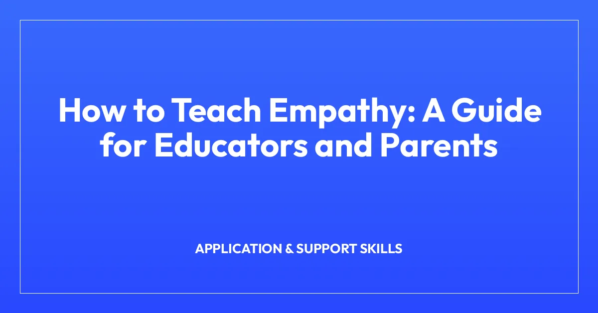 How to Teach Empathy: A Guide for Educators and Parents