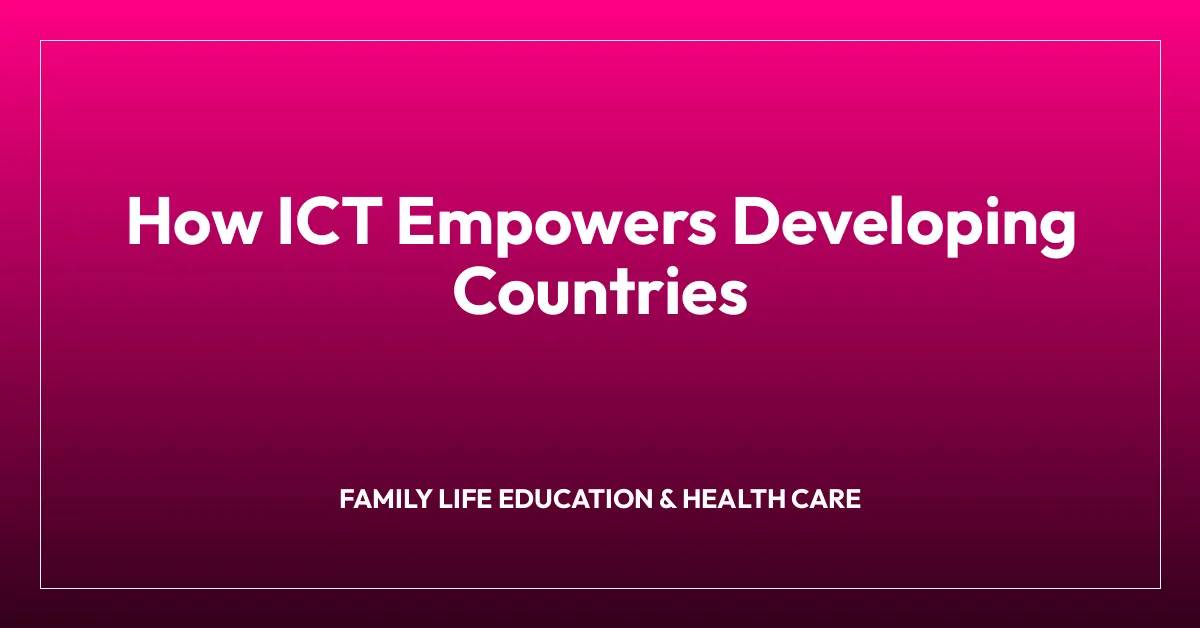 How ICT Empowers Developing Countries