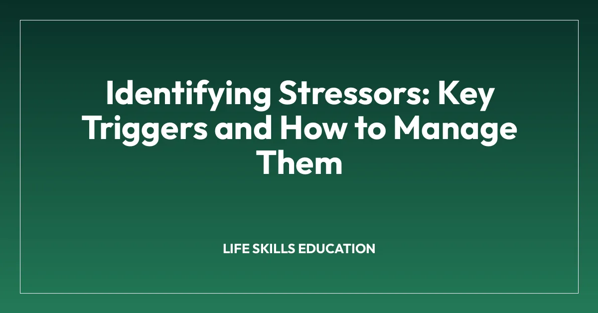 Identifying Stressors: Key Triggers and How to Manage Them