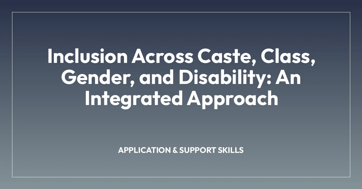 Inclusion Across Caste, Class, Gender, and Disability: An Integrated Approach