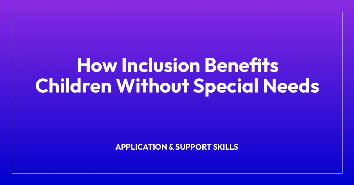 How Inclusion Benefits Children Without Special Needs