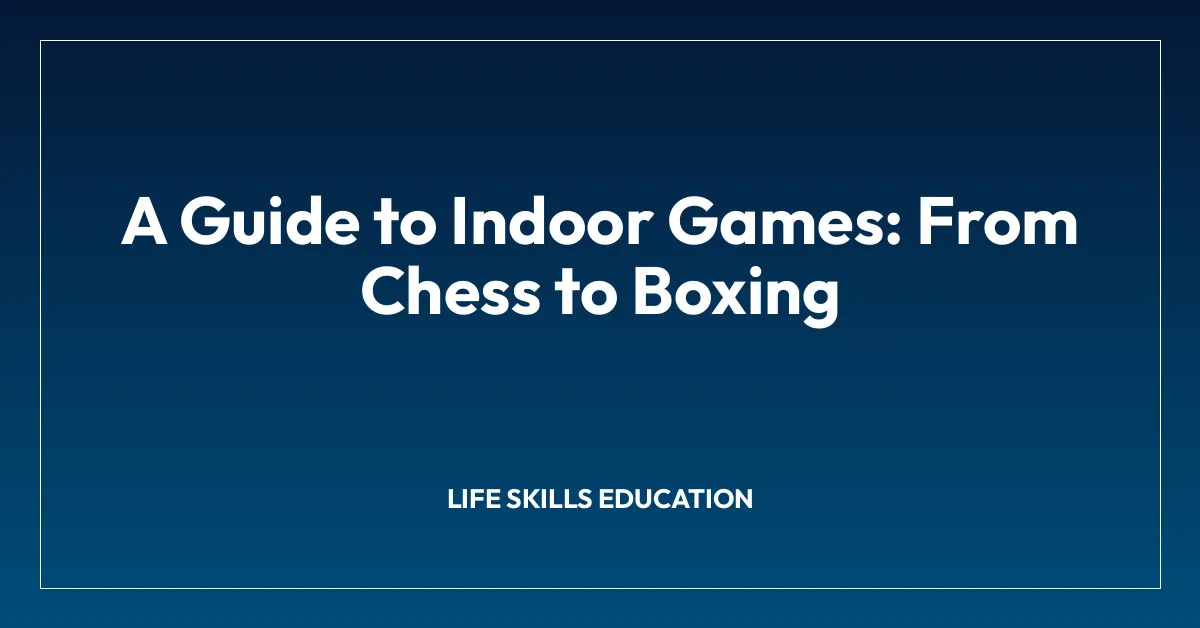 A Guide to Indoor Games: From Chess to Boxing