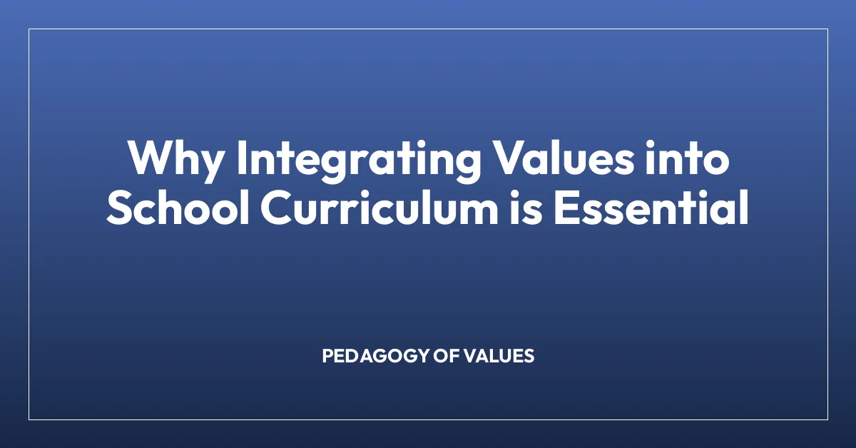Why Integrating Values into School Curriculum is Essential