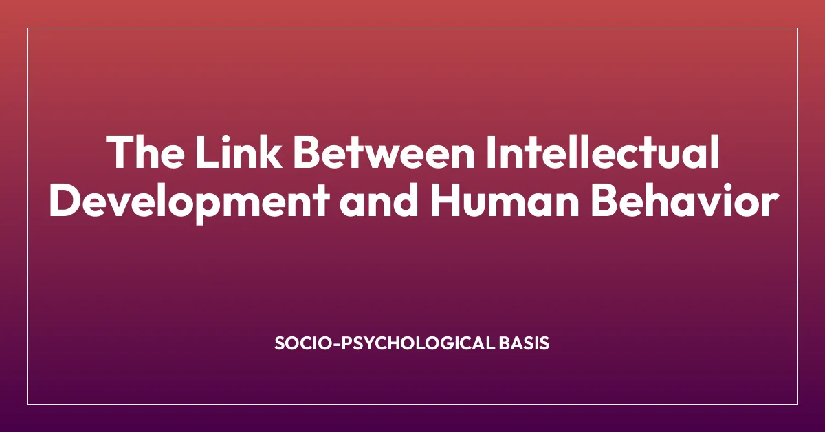 The Link Between Intellectual Development and Human Behavior