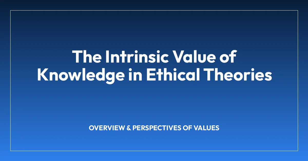 The Intrinsic Value of Knowledge in Ethical Theories