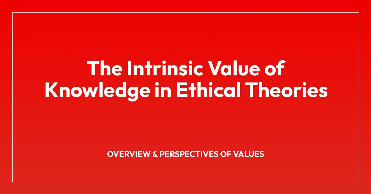 The Intrinsic Value of Knowledge in Ethical Theories