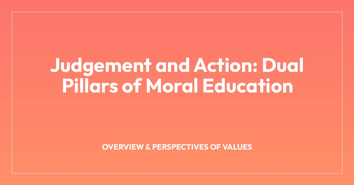 Judgement and Action: Dual Pillars of Moral Education