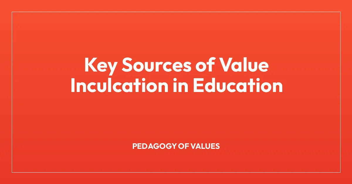 Key Sources of Value Inculcation in Education