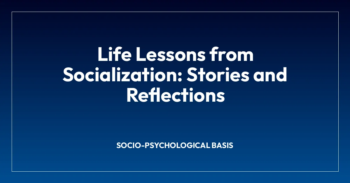 Life Lessons from Socialization: Stories and Reflections
