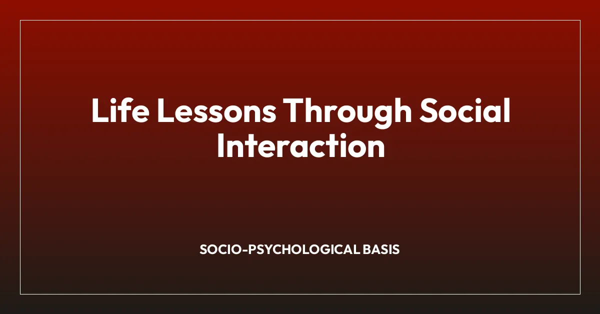 Life Lessons Through Social Interaction