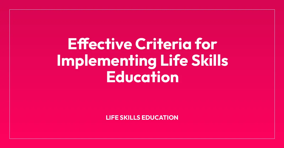 Effective Criteria for Implementing Life Skills Education