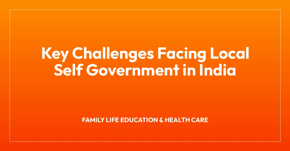 Key Challenges Facing Local Self Government in India
