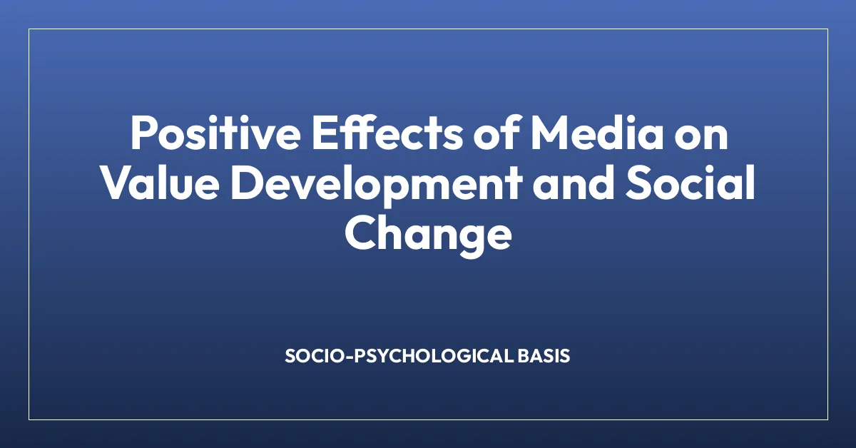 Positive Effects of Media on Value Development and Social Change
