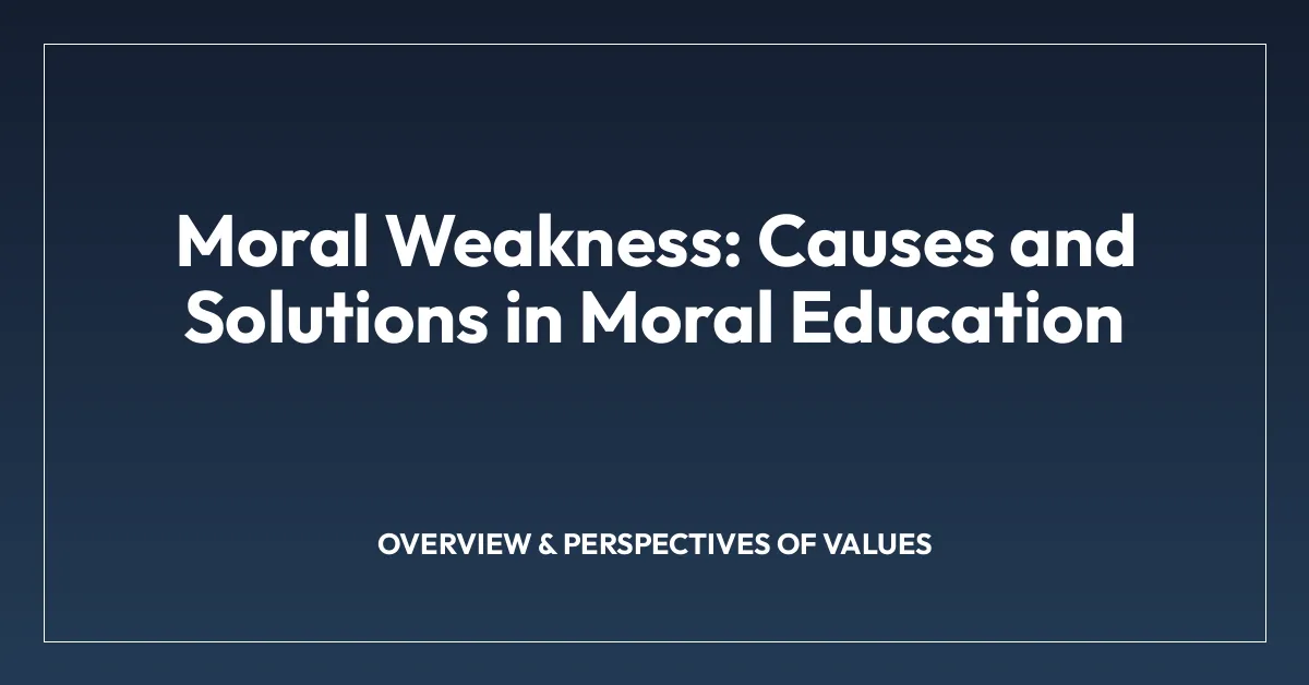 Moral Weakness: Causes and Solutions in Moral Education