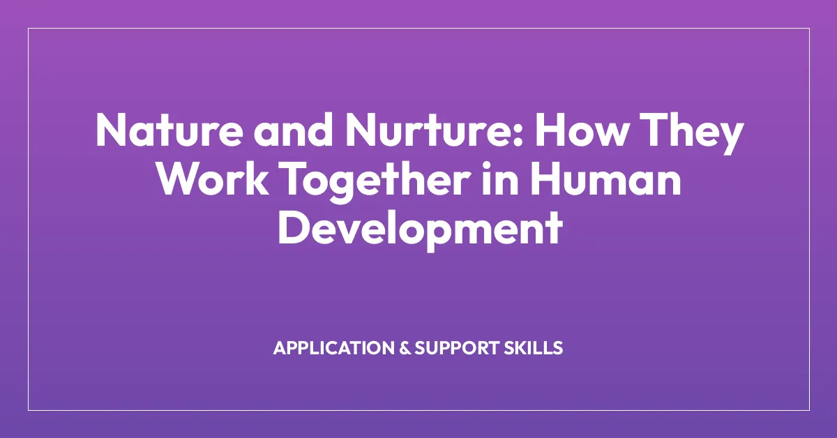 Nature and Nurture: How They Work Together in Human Development