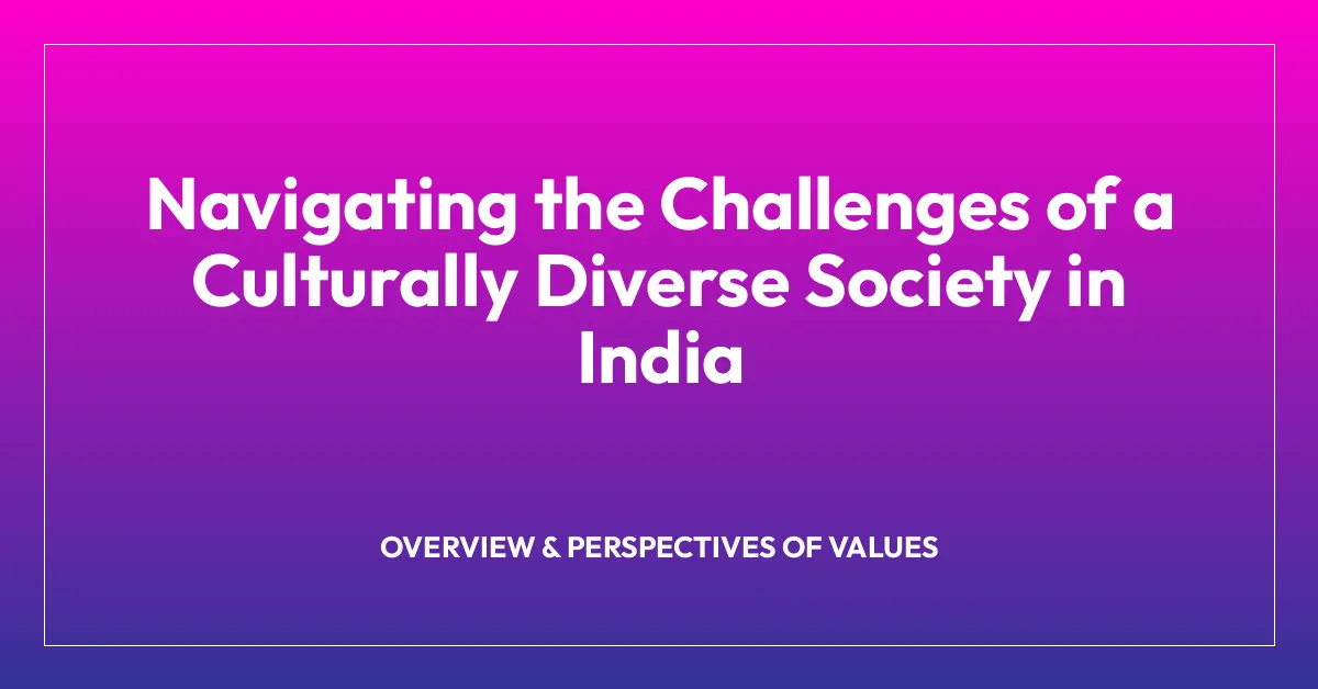 Navigating the Challenges of a Culturally Diverse Society in India