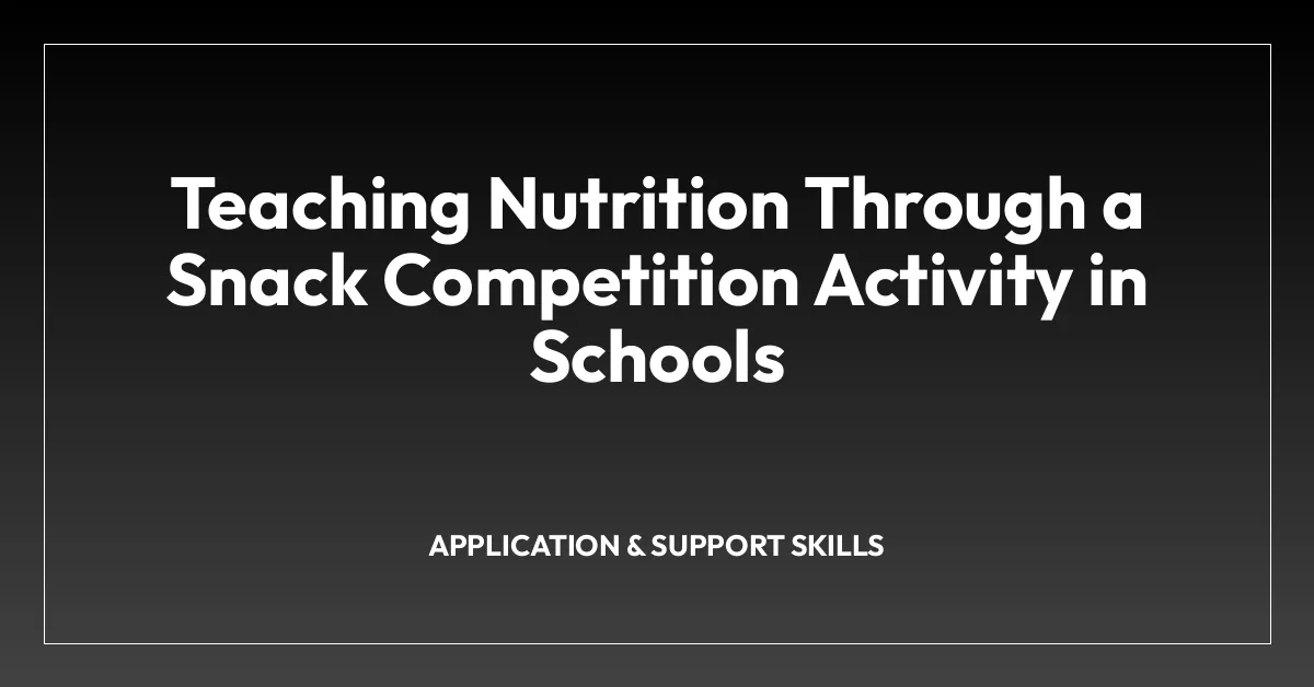 Teaching Nutrition Through a Snack Competition Activity in Schools