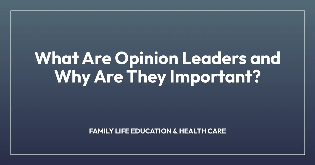 What Are Opinion Leaders and Why Are They Important?