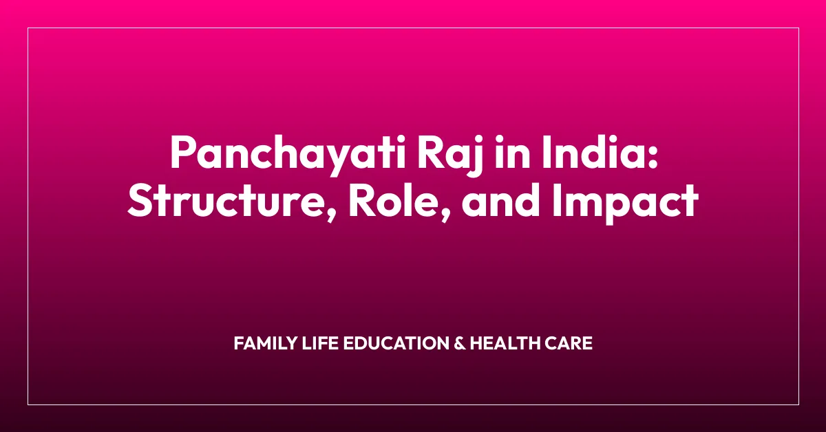 Panchayati Raj in India: Structure, Role, and Impact